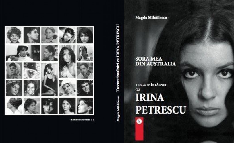 Volumul „Sora mea din Australia.Trecute întâlniri cu Irina Petrescu“ se lansează la ICR