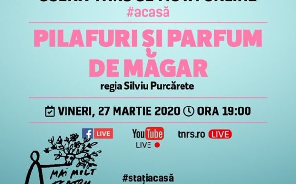 „Pilafuri și parfum de măgar”, difuzat în premieră online de Teatrul Național „Radu Stanca” Sibiu