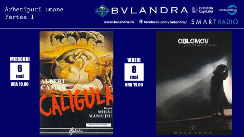 „Caligula” și „Oblomov”, difuzate online de Teatrul Bulandra