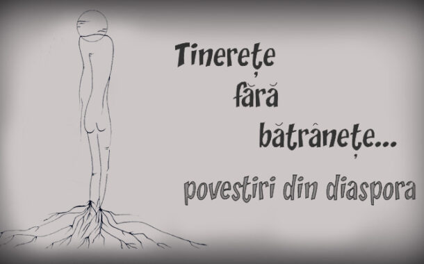 Diaspora, în căutarea tinereții fără bătrânețe?